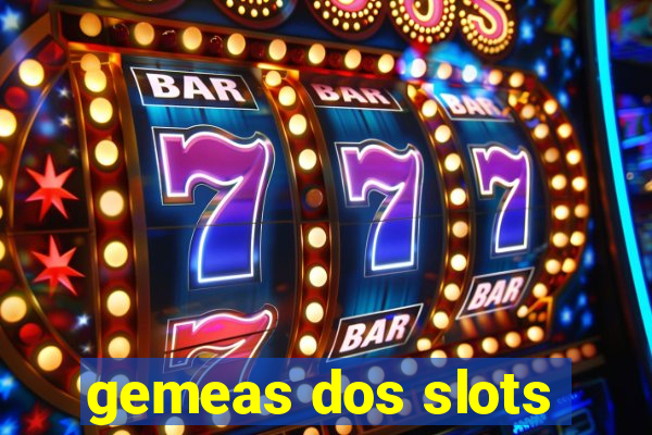 gemeas dos slots